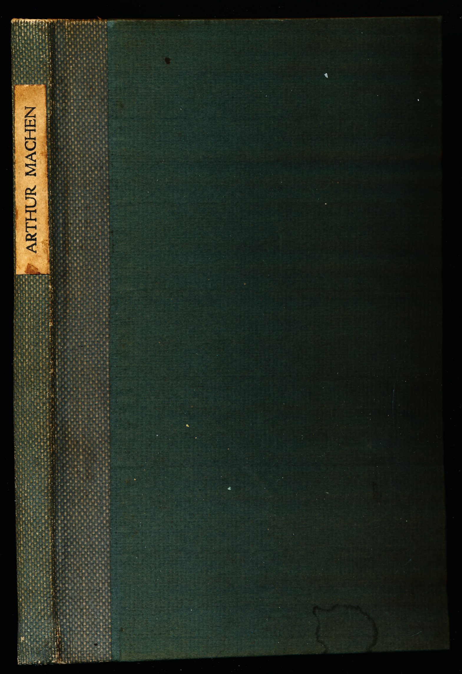 ARTHUR MACHEN. A Novelist of Ecstasy and Sin. With two uncollected poems by Arthur Machen