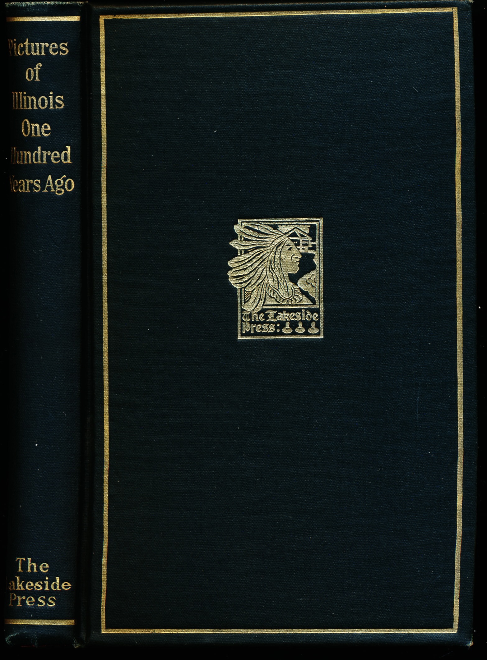 PICTURES OF ILLINOIS ONE HUNDRED YEARS AGO. The Lakeside Classics.