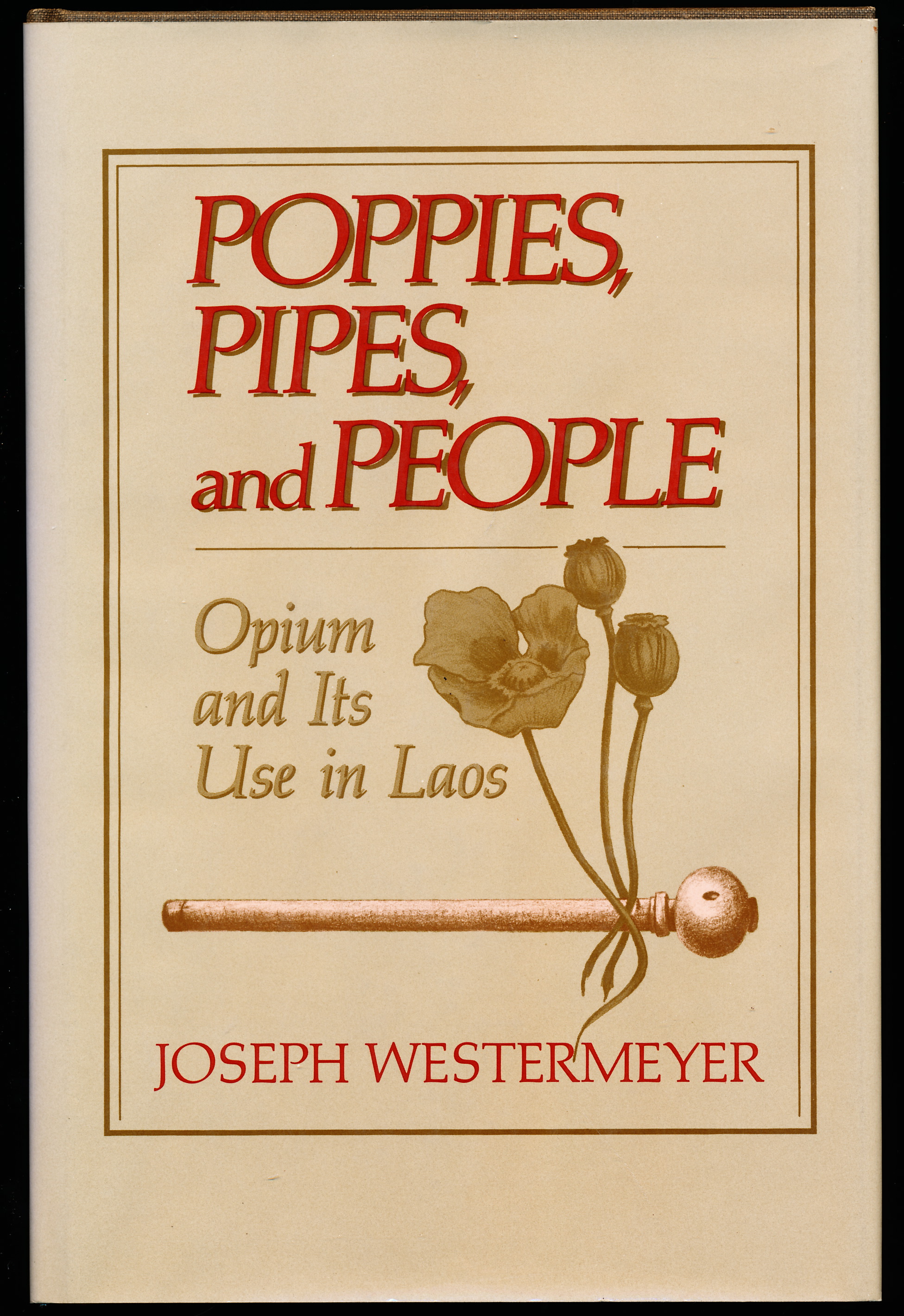 POPPIES, PIPES, AND PEOPLE. Opium and Its Use in Laos.