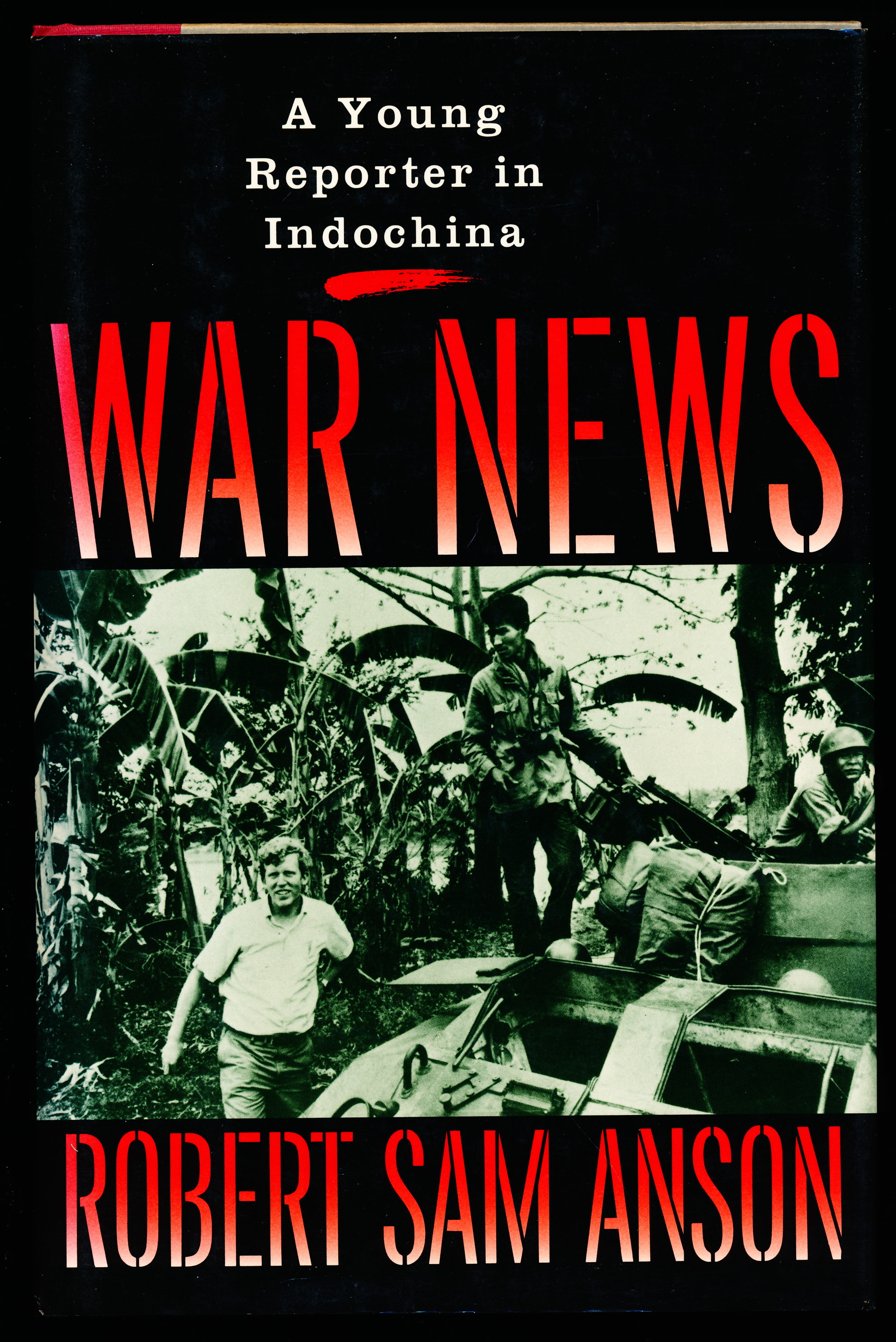 WAR NEWS. A Young Reporter in Indochina
