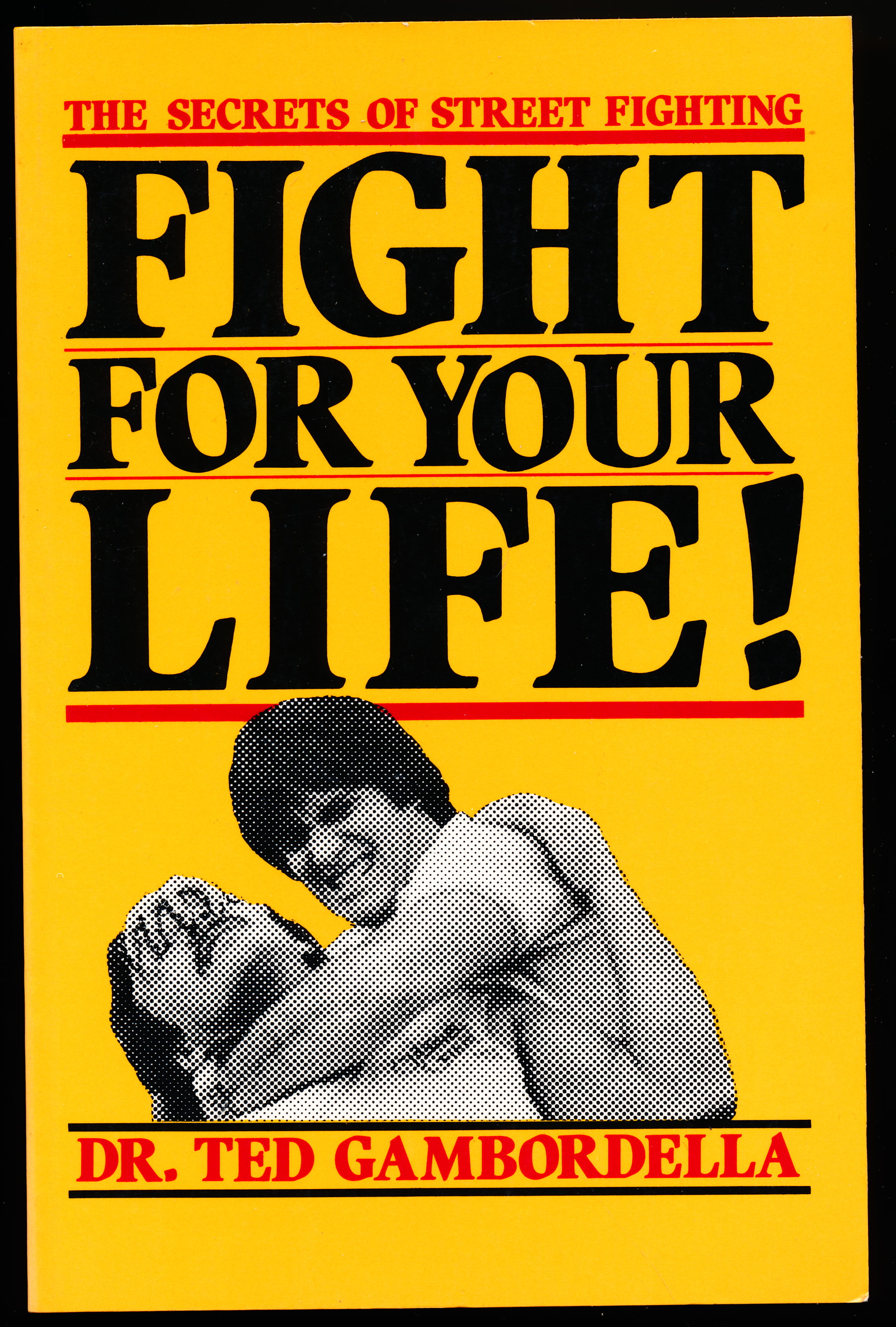 FIGHT FOR YOUR LIFE! The Secrets of Street Fighting.