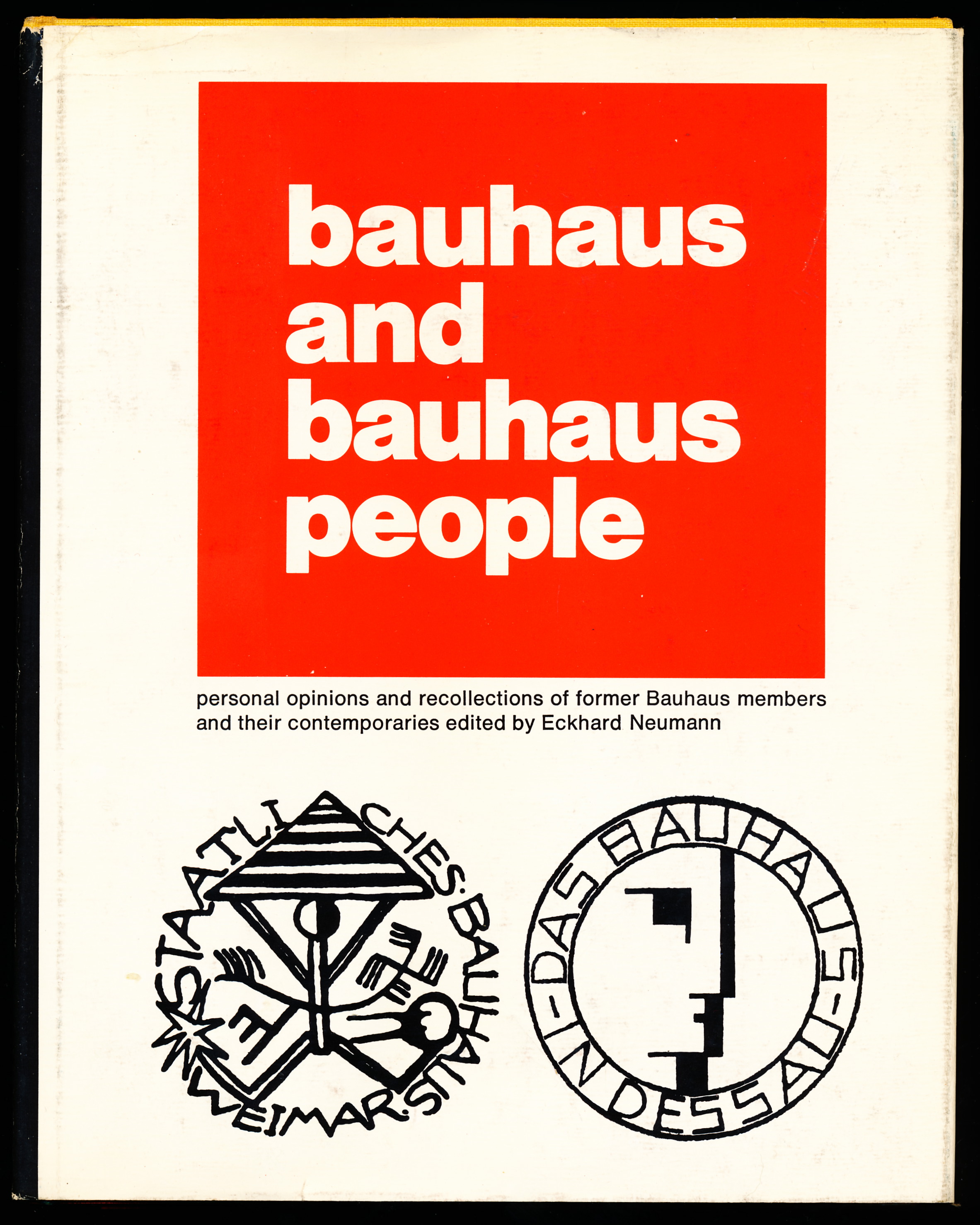 BAUHAUS AND BAUHAUS PEOPLE. Personal Opinions and Recollections of Former Bauhaus Members and Their Contemporaries.
