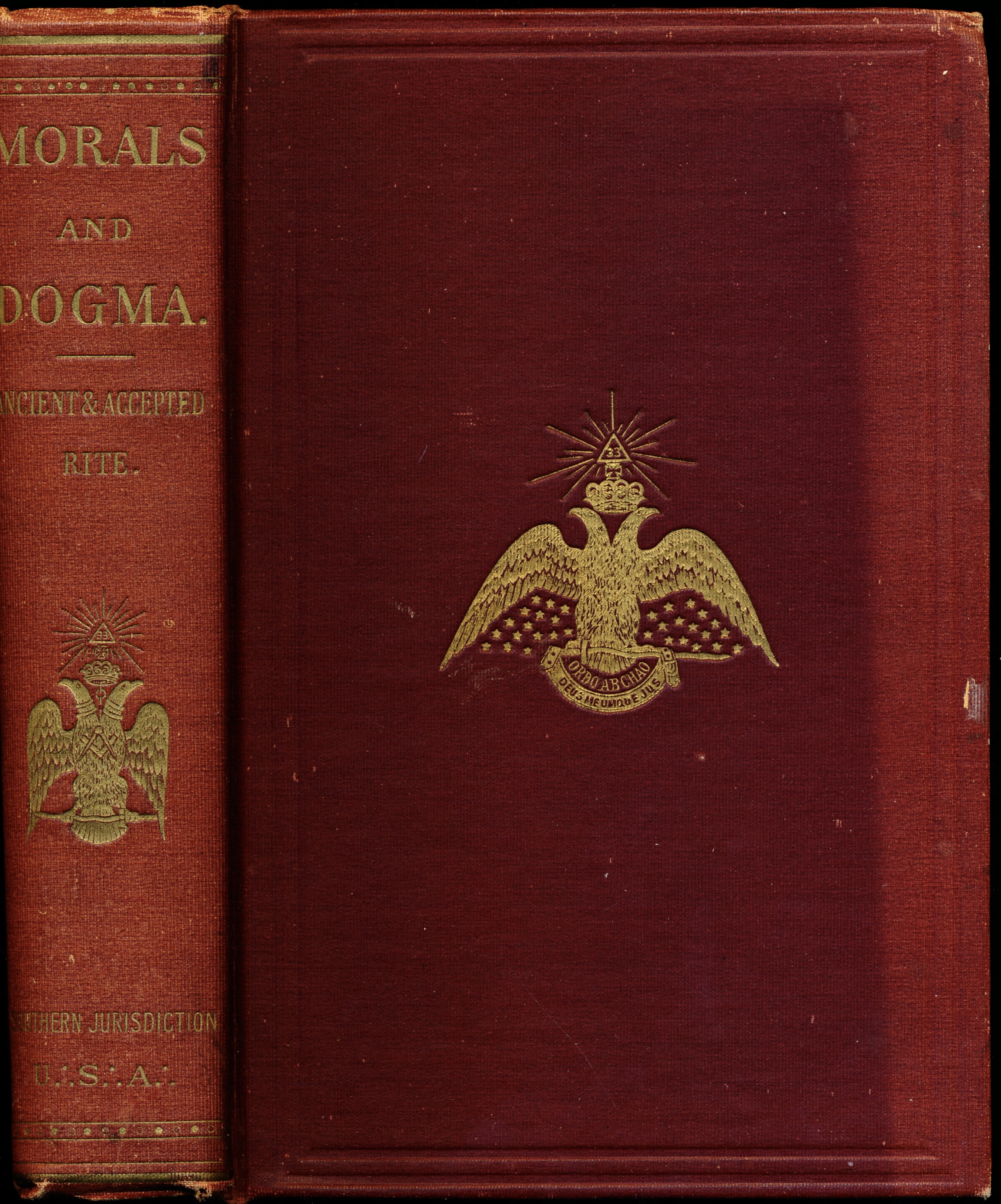 MORALS AND DOGMA of the Ancient and Accepted Scottish Rite of Freemasonry Prepared for the Supreme Council of the Thirty-Third Degree of the Southern Jurisdiction of the United States and Published by Its Authority.