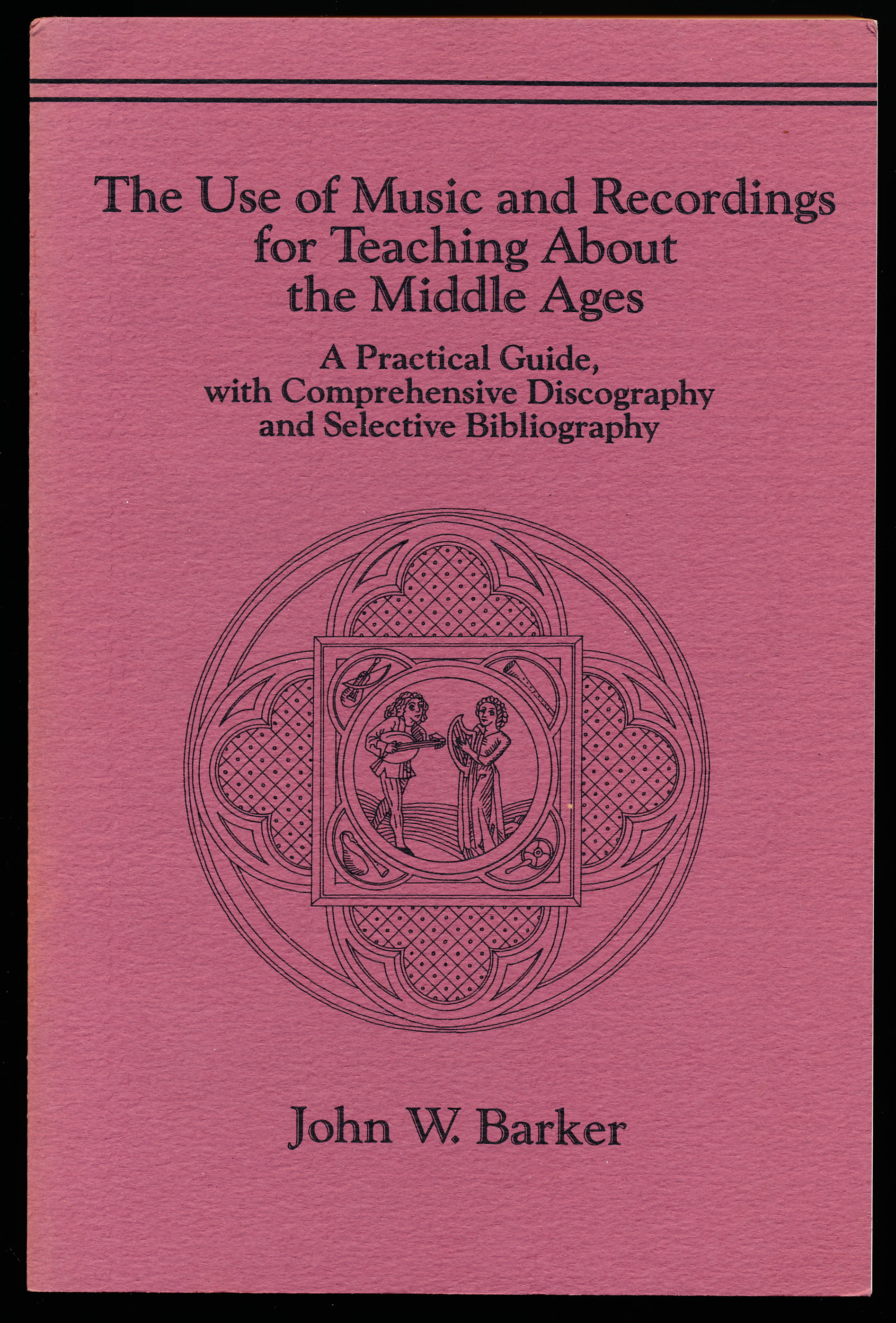 THE USE OF MUSIC AND RECORDINGS FOR TEACHING ABOUT THE MIDDLE AGES. A Practical Guide, with Comprehensive Discography and Selective Bibliography