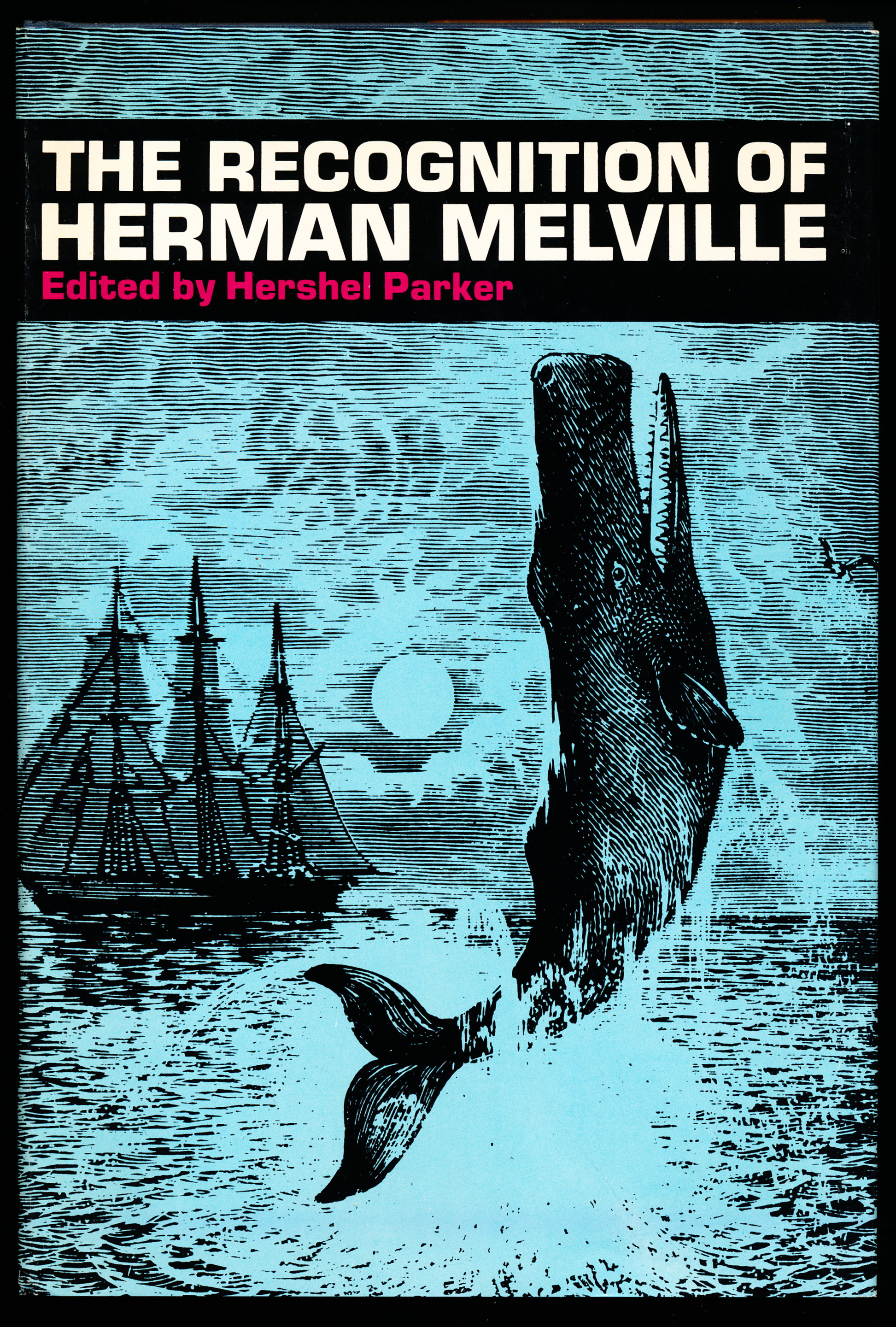 THE RECOGNITION OF HERMAN MELVILLE. Selected Criticism Since 1846.