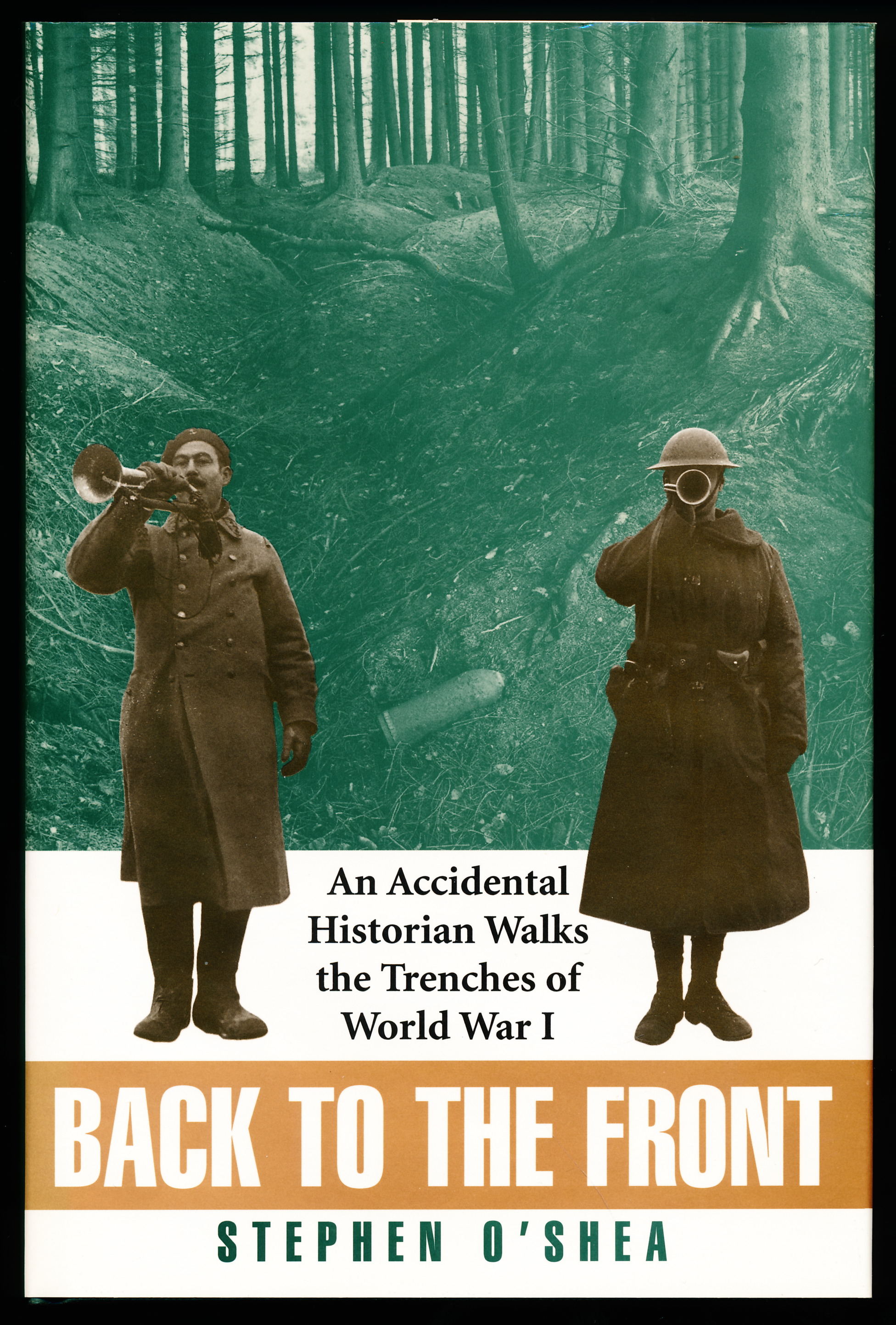 BACK TO THE FRONT. An Accidental Historian Walks the Trenches of World War I