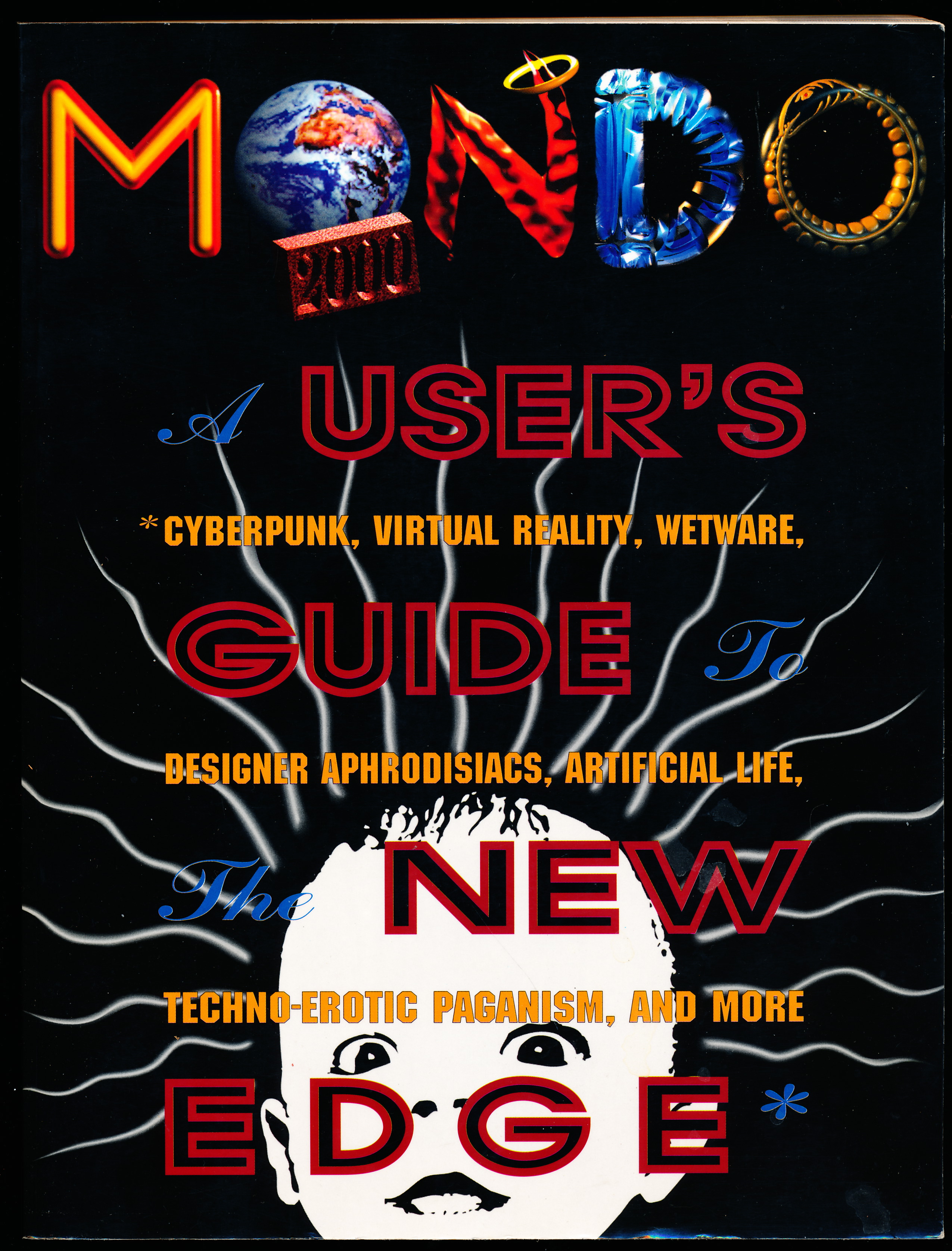 MONDO 2000: A User's Guide to the New Edge. Cyberpunk, Virtual Reality, Wetware, Guide to Designer Aphrodisiacs, Artificial Life, The New Techno-Erotic Paganism, and More.