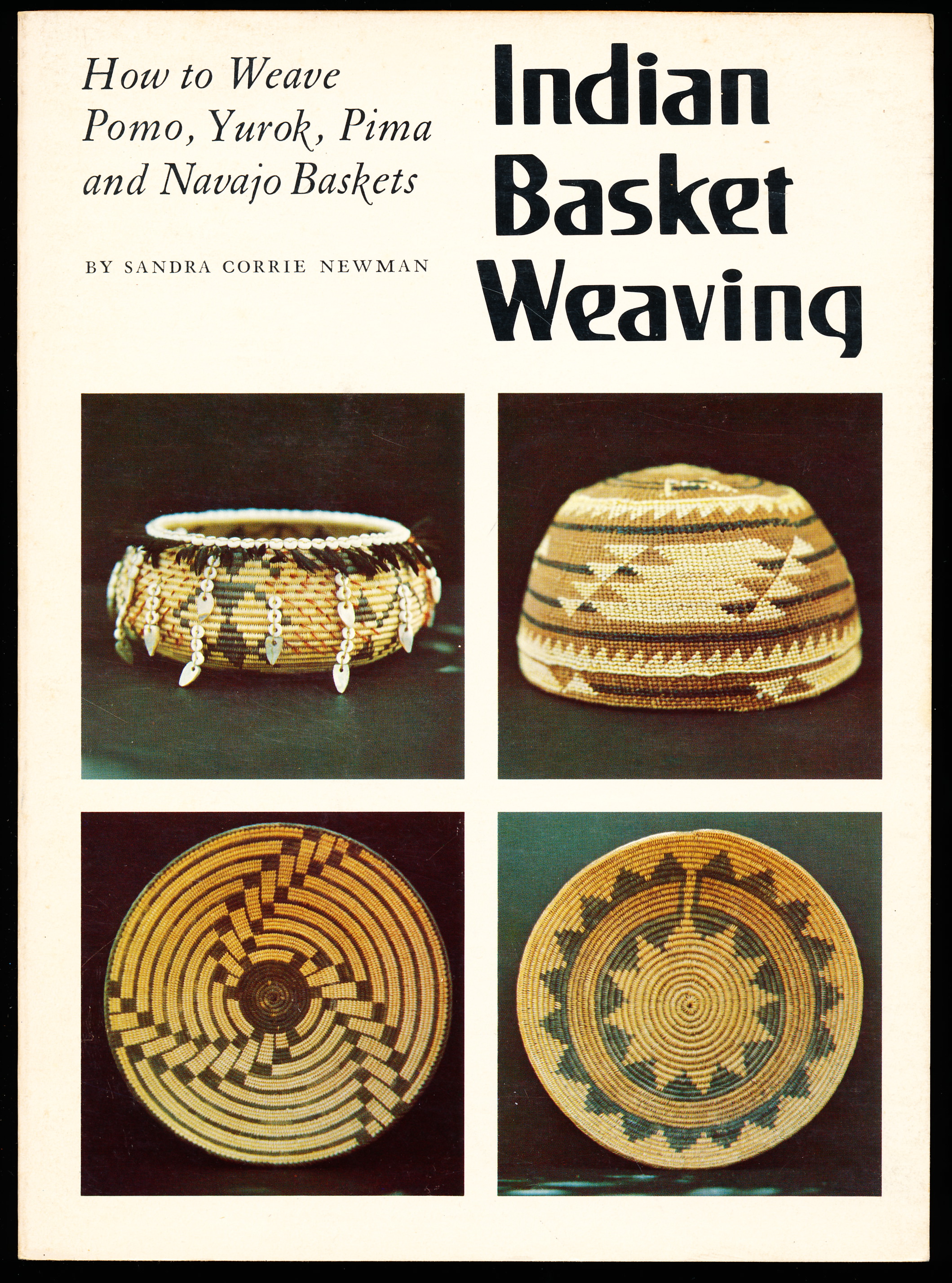 INDIAN BASKET WEAVING. How to Weave Pomo, Yurok, Pima and Navajo Baskets
