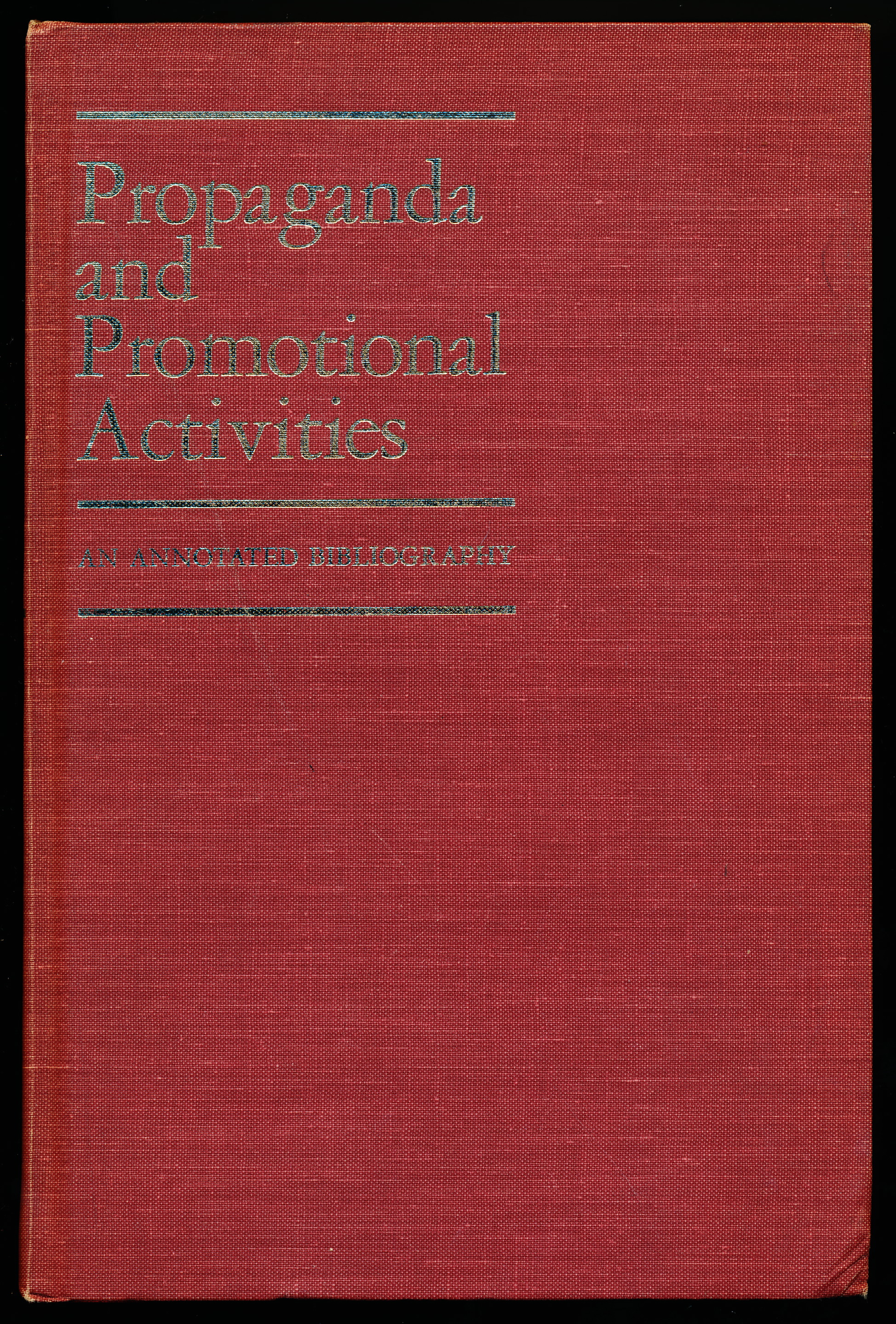 PROPAGANDA AND PROMOTIONAL ACTIVITIES. An Annotated Bibiography.