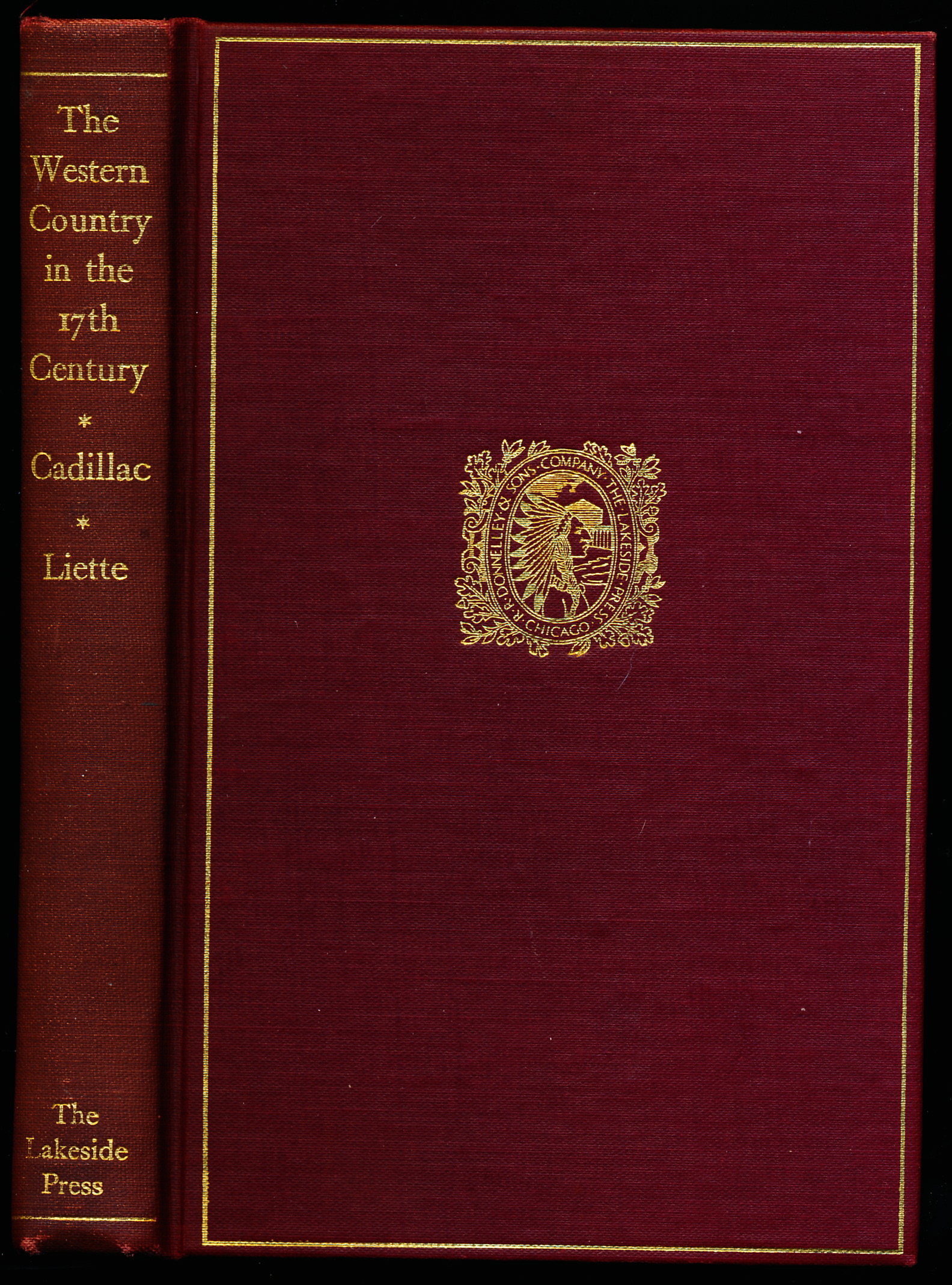 THE WESTERN COUNTRY IN THE 17TH CENTURY. The Memoirs of Lamothe Cadillac and Pierre Liette. The Lakeside Classics