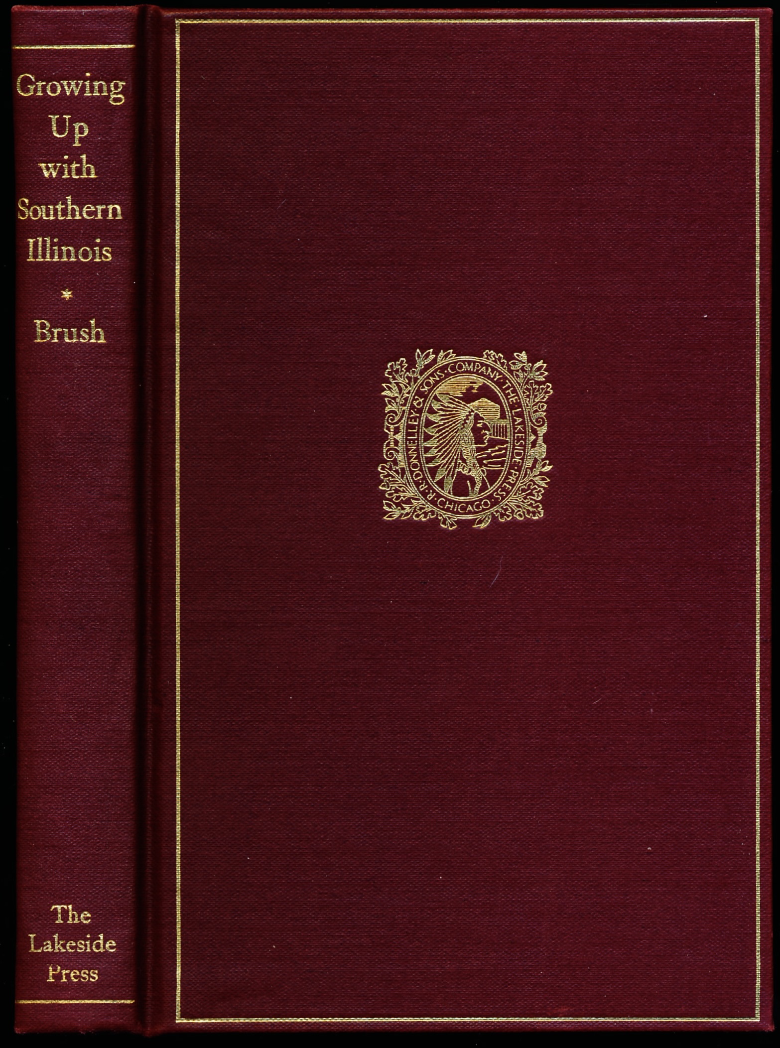GROWING UP WITH SOUTHERN ILLINOIS 1820-1861 from the Memoirs of David Harmon Brush. Lakeside Classics.