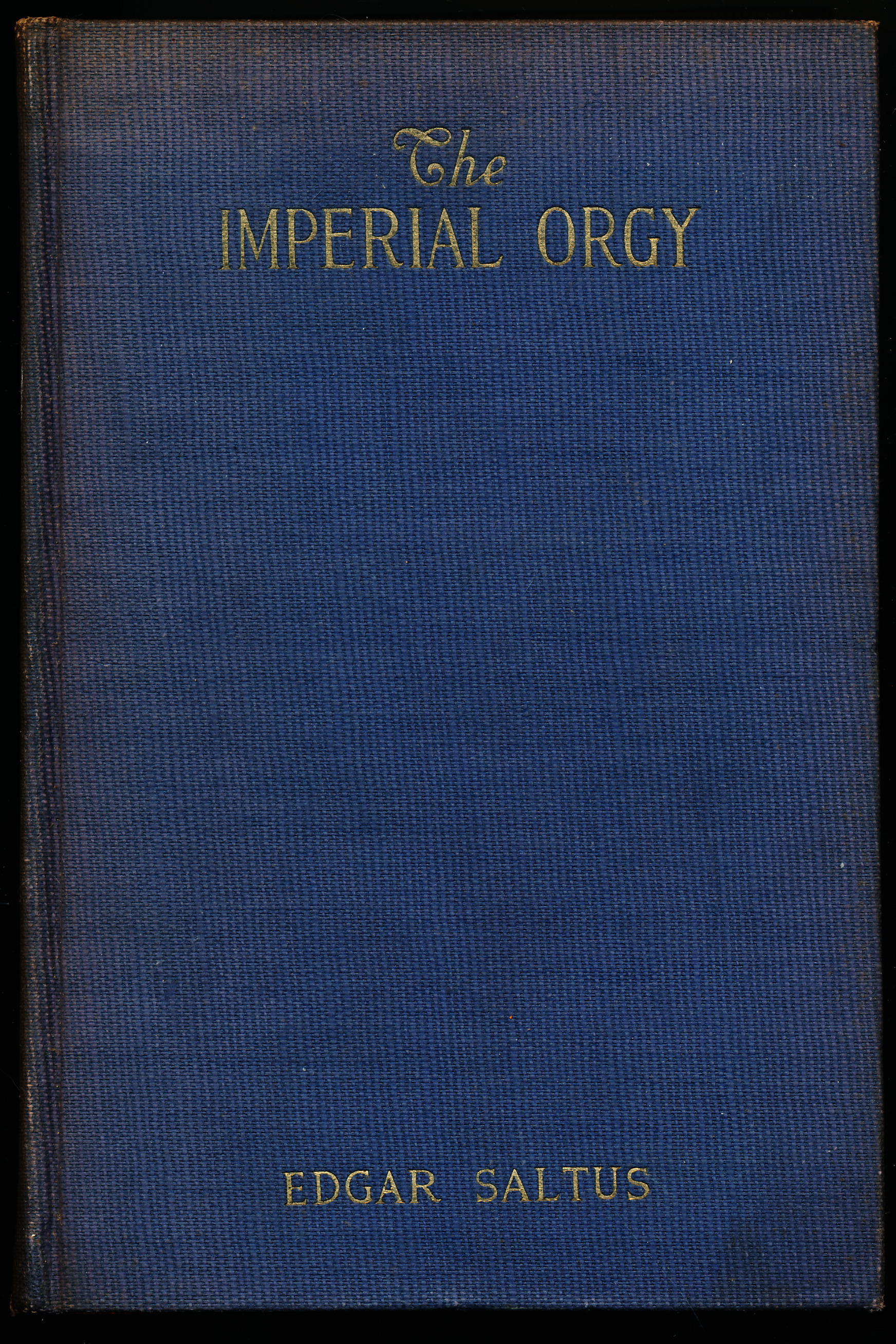 THE IMPERIAL ORGY. An Account of the Tsars from the First to the Last.