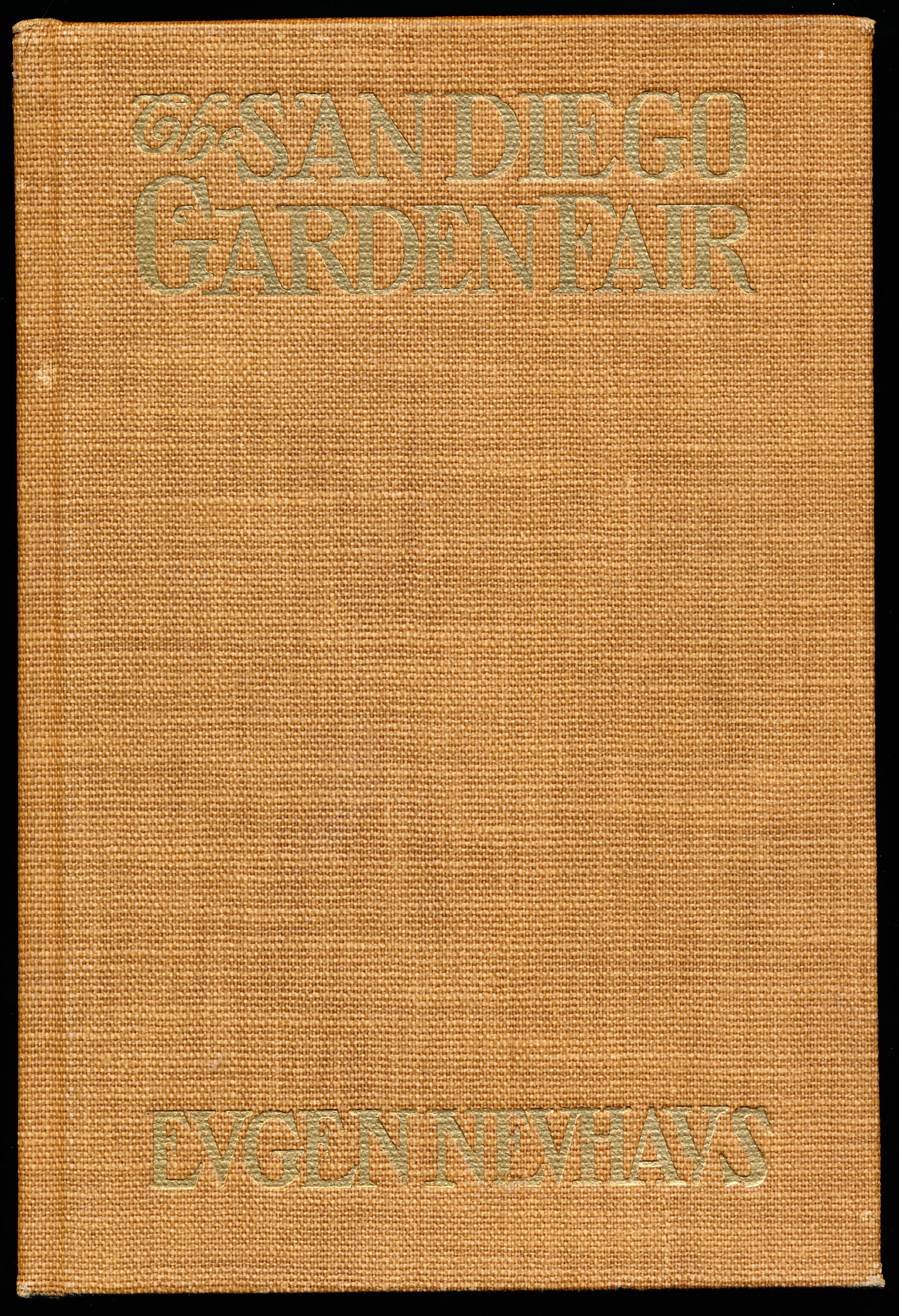 THE SAN DIEGO GARDEN FAIR. Personal Impressions of the Architecture, Sculpture, Horticulture, Color Scheme, & Other Aesthetic Aspects of the Panama California International Exposition.
