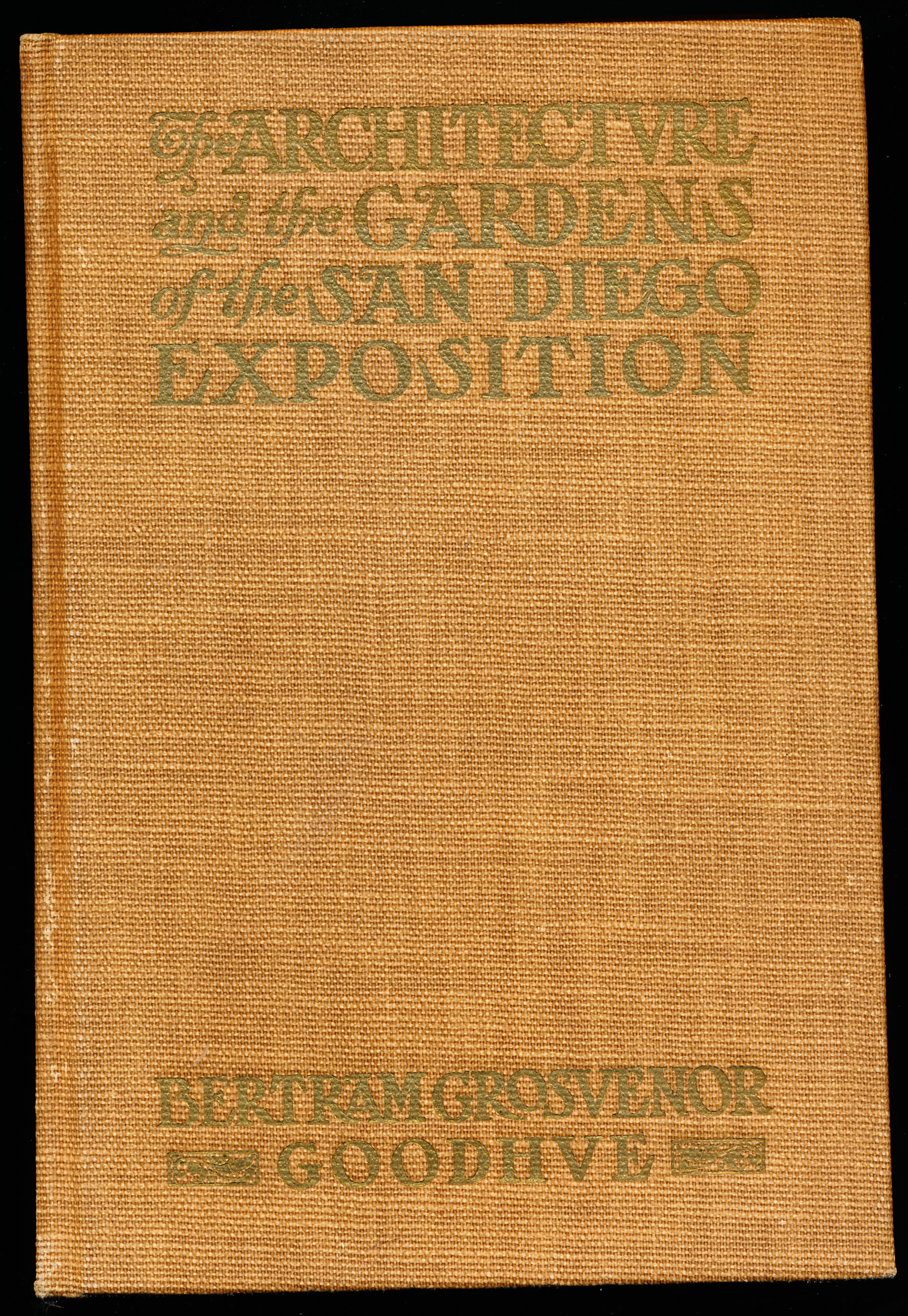 THE ARCHITECTURE AND GARDENS OF THE SAN DIEGO EXPOSITION. A Pictorial Survey of the Aesthetic Features of the Panama-California International Exposition