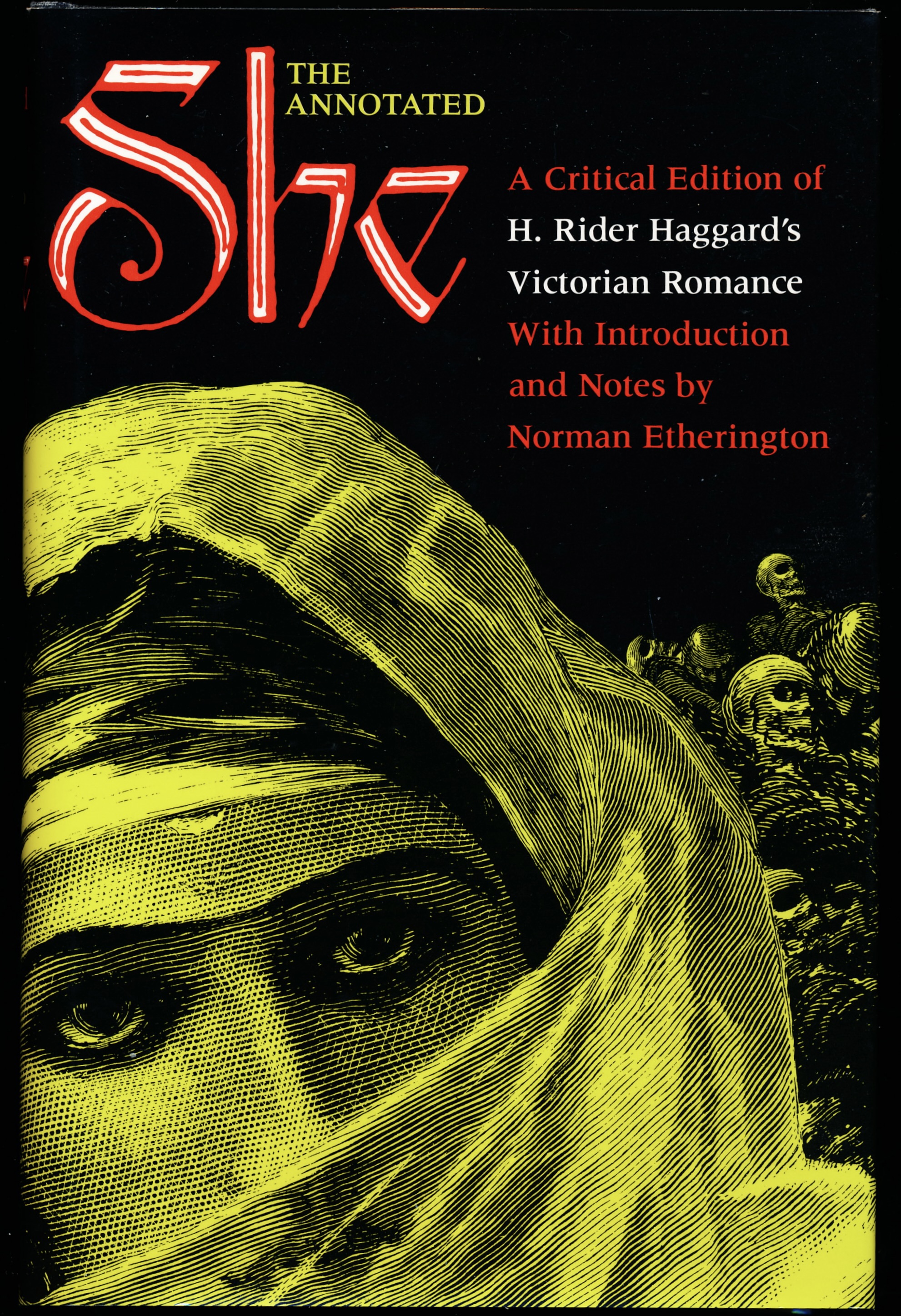Image for THE ANNOTATED SHE. A Critical Edition of H. Rider Haggard's Victorian Romance With Introduction and Notes by Norman Etherington. THE ANNOTATED SHE. A Critical Edition of H. Rider Haggard's Victorian Romance With Introduction and Notes by Norman Etherington.