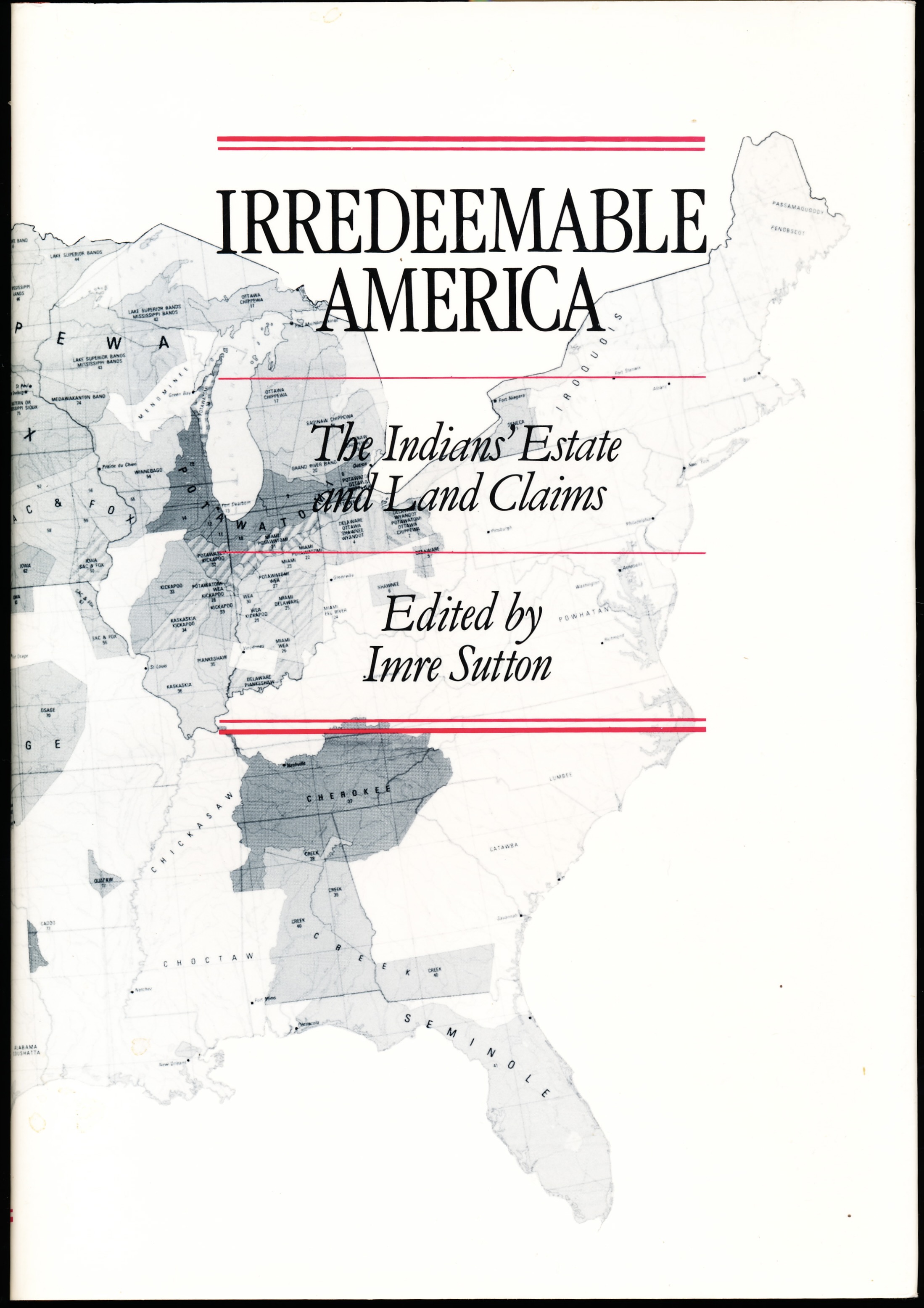IRREDEEMABLE AMERICA. The Indians' Estate and Land Claims