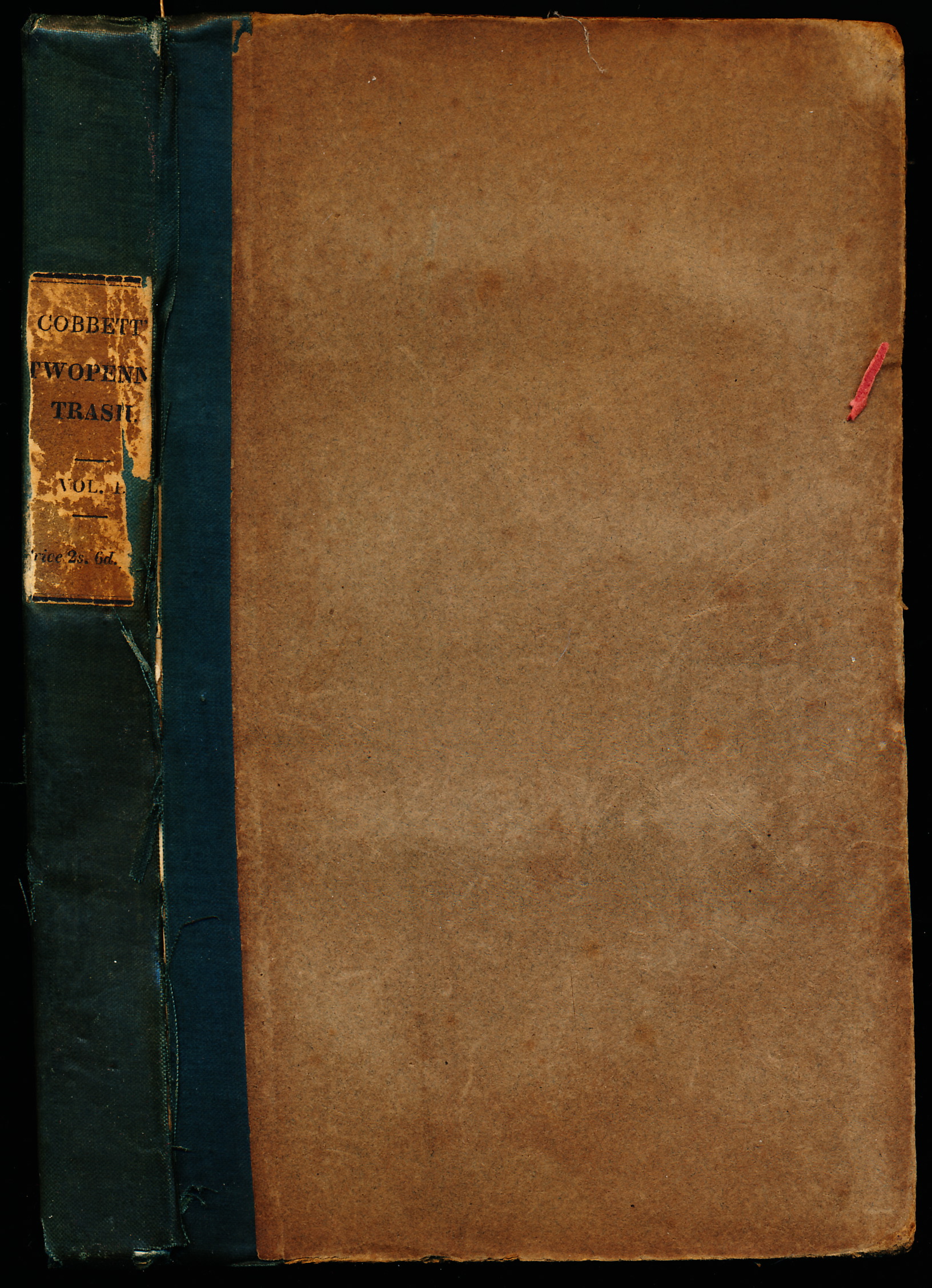 COBBETT'S TWO-PENNY TRASH or, Politics for the Poor. Vol. I