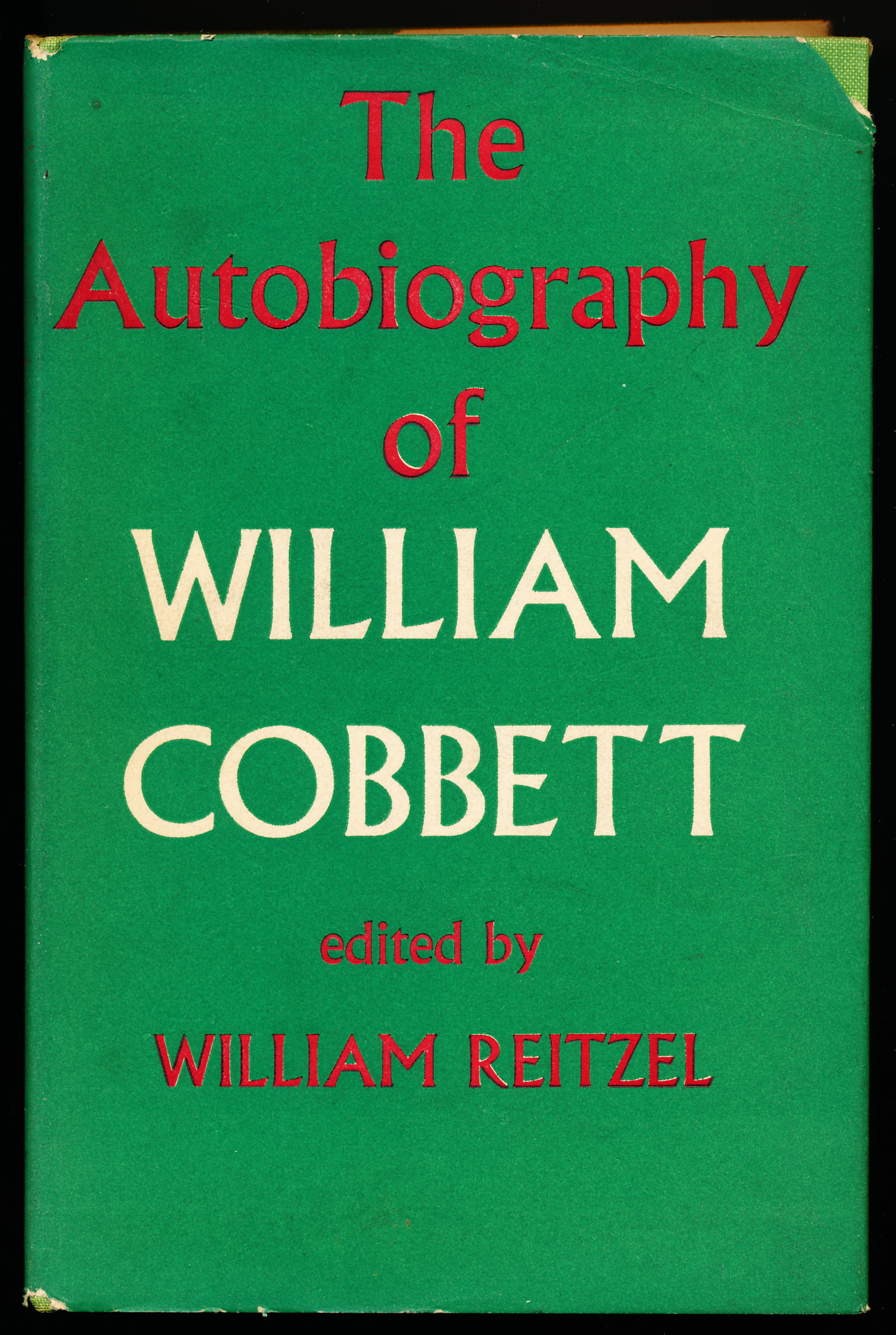Image for THE AUTOBIOGRAPHY OF WILLIAM COBBETT. The Progress of a Plough-Boy To a Seat in Parliament THE AUTOBIOGRAPHY OF WILLIAM COBBETT. The Progress of a Plough-Boy To a Seat in Parliament
