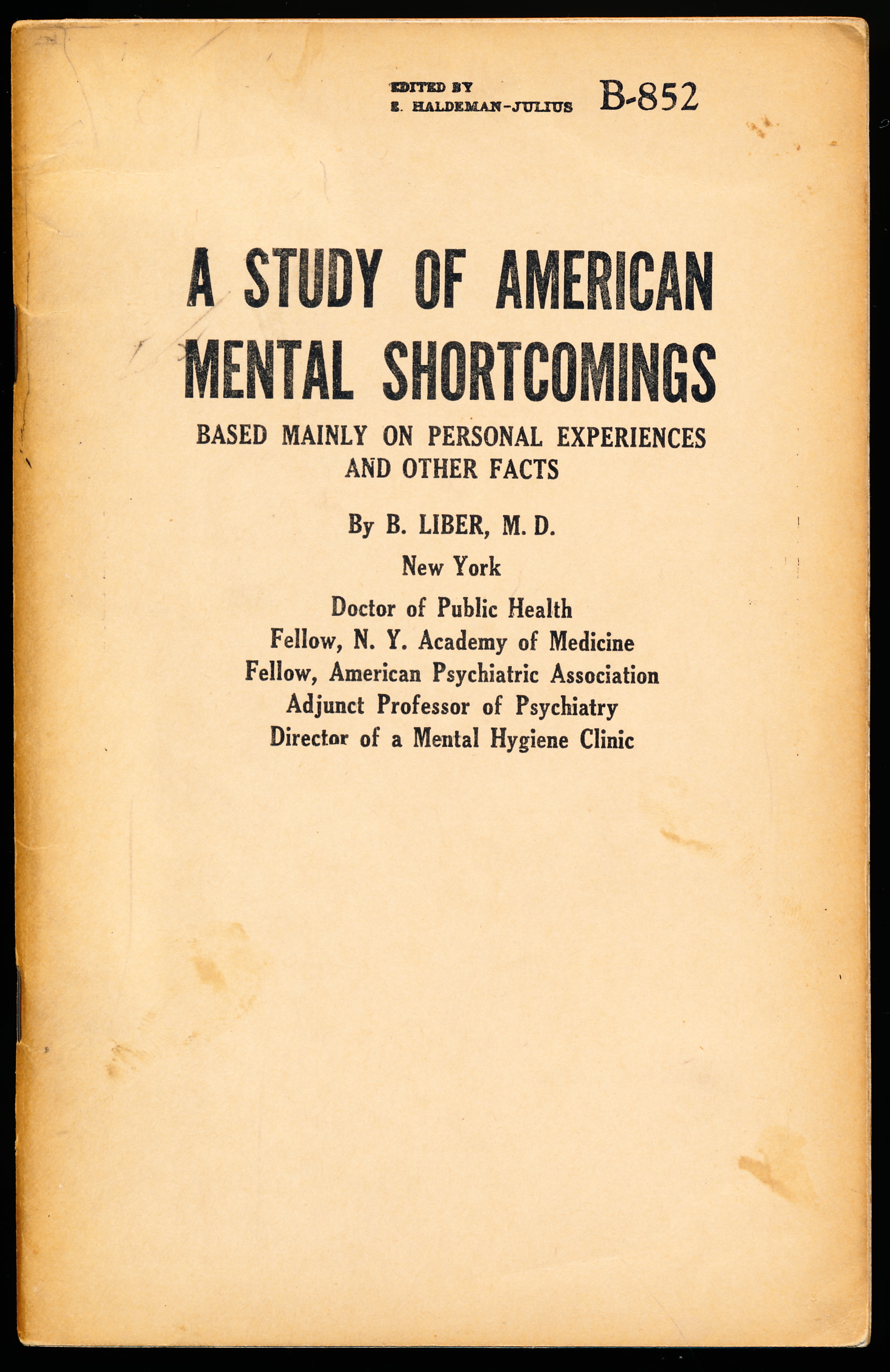 Image for A STUDY OF AMERICAN MENTAL SHORTCOMINGS BASED MAINLY ON PERSONAL EXPERIENCES AND OTHER FACTS. B-852 A STUDY OF AMERICAN MENTAL SHORTCOMINGS BASED MAINLY ON PERSONAL EXPERIENCES AND OTHER FACTS. B-852