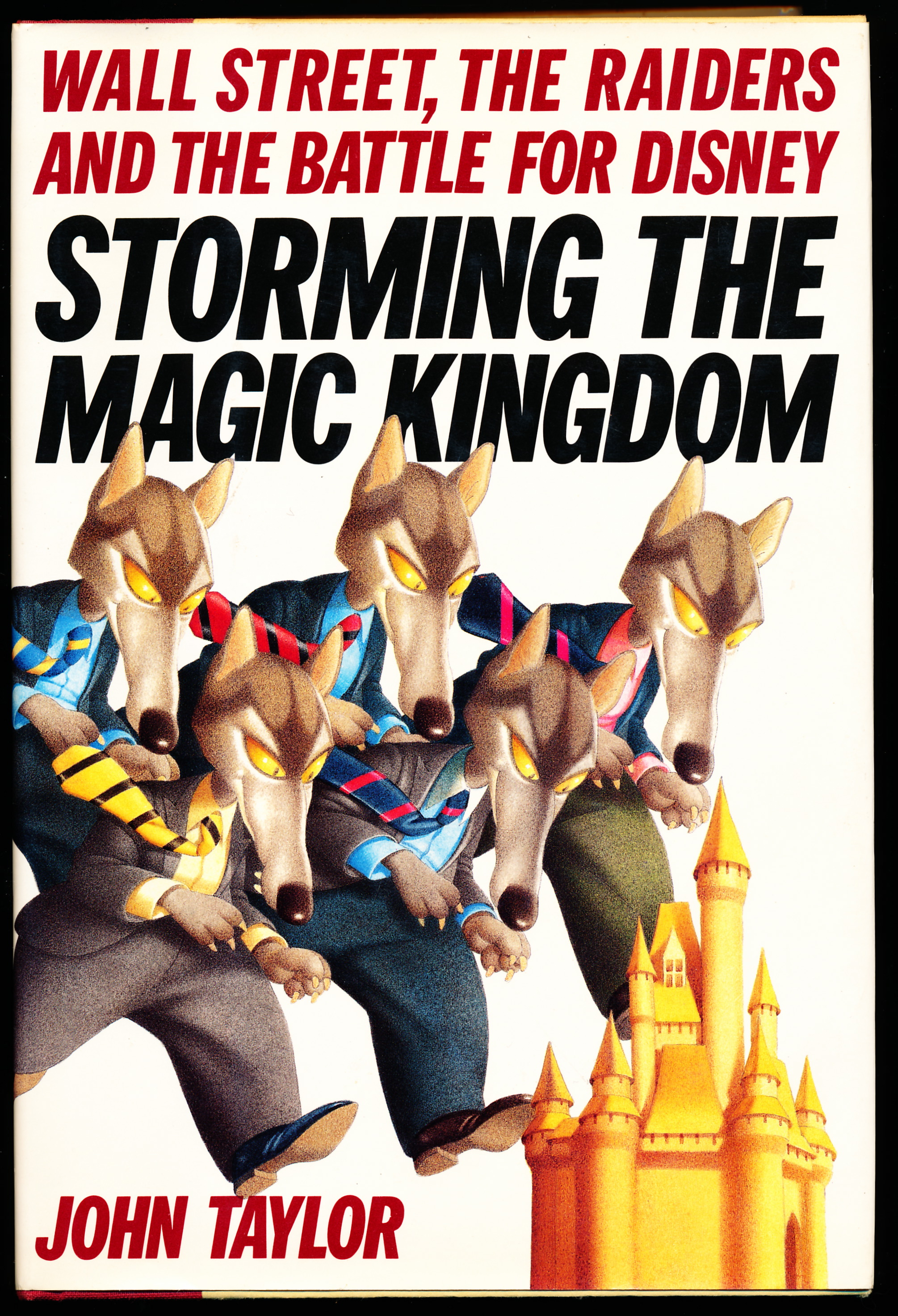 STORMING THE MAGIC KINGDOM. Wall Street, the Raiders, and the Battle for Disney