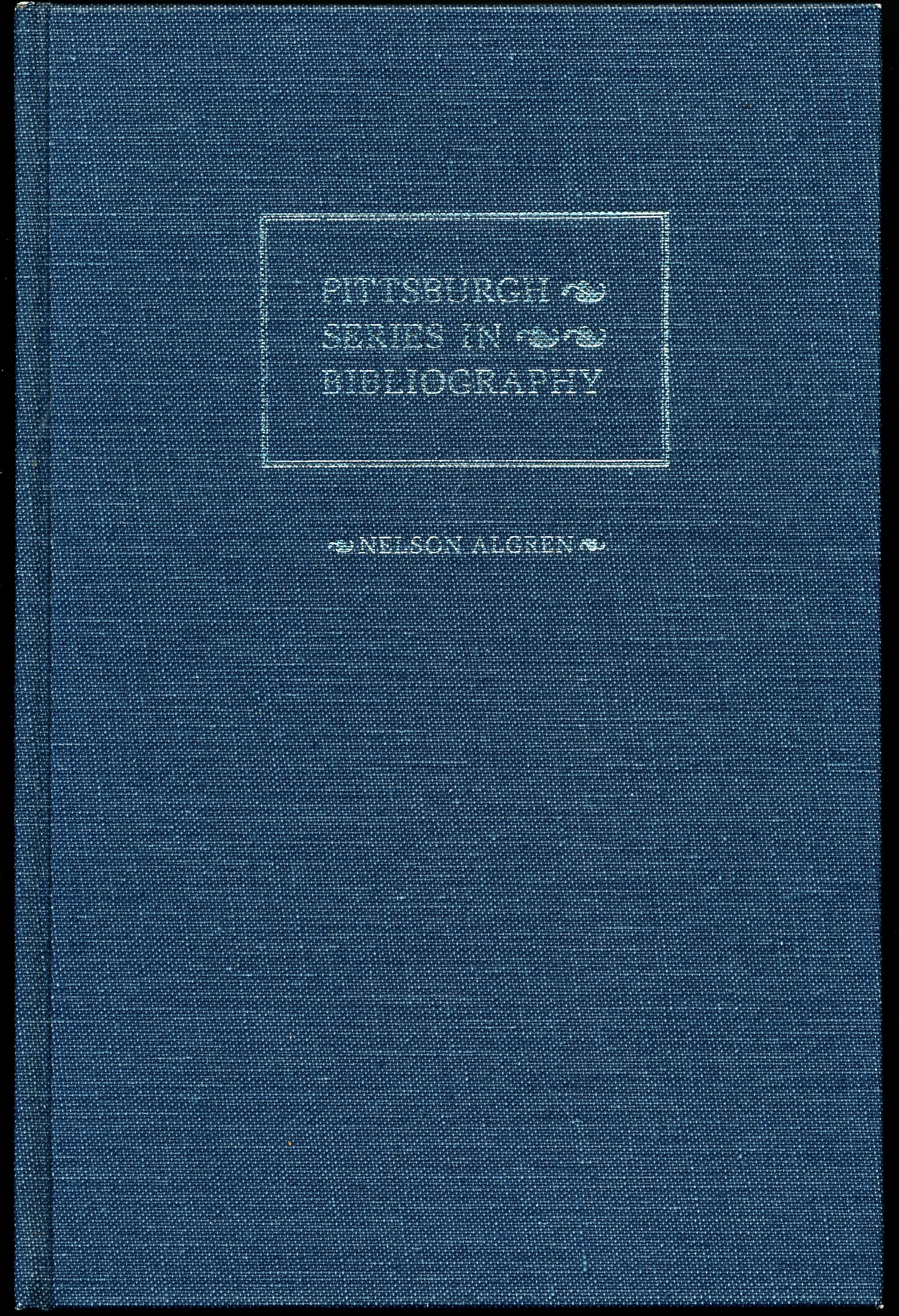 NELSON ALGREN. A Descriptive Bibliography
